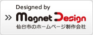 Designed by マグネットデザイン　仙台市のホームページ制作会社